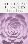 The Genesis of Values di Hans Joas edito da Polity Press