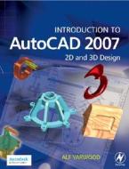 Introduction to AutoCAD 2007: 2D and 3D Design di Alf Yarwood edito da Newnes