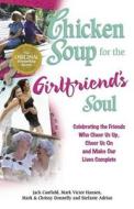 Chicken Soup For The Girlfriends Soul di Jack Canfield, Mark Victor Hansen edito da Health Communications