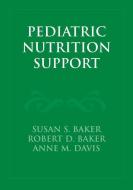 Pediatric Nutrition Support di Robert D. Baker, Susan S. Baker, Anne M. Davis edito da Jones and Bartlett Publishers, Inc