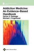 Addiction Medicine di Darius A. Rastegar, Michael I. Fingerhood edito da Lippincott Williams And Wilkins
