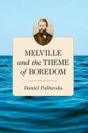 Melville and the Theme of Boredom di Daniel Paliwoda edito da MCFARLAND & CO INC