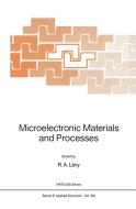 Microelectronic Materials and Processes di NATO Advanced Study Institute on Microel, North Atlantic Treaty Organization edito da Springer Netherlands
