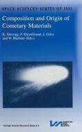 Composition and Origin of Cometary Materials di K. Altwegg, P. Ehrenfreund, Johannes Geiss, W. F. Huebner edito da Springer Netherlands