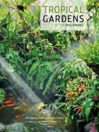 Tropical Gardens Of The Philippines di Lily Gamboa O'Boyle, Luca Invernizzi edito da Tuttle Publishing