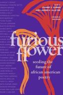 Furious Flower: Seeding the Future of African American Poetry di Joanne V. Gabbin edito da NORTHWESTERN UNIV PR