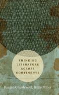 Thinking Literature across Continents di Ranjan Ghosh, J. Hillis Miller edito da Duke University Press Books