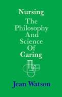 Nursing: The Philosophy and Science of Caring di Jean Watson edito da UNIV PR OF COLORADO