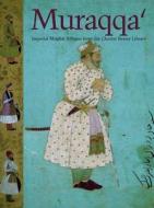 Muraqqa': Imperial Mughal Albums di Elaine Julia Wright edito da Art Services Intl