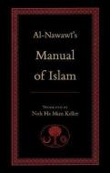 Al-Nawawi's Manual of Islam di Yahya ibn Sharaf Nawawi edito da The Islamic Texts Society