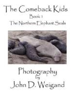 "The Comeback Kids"  Book 1, The Northern Elephant Seals di Penelope Dyan edito da Bellissima Publishing LLC