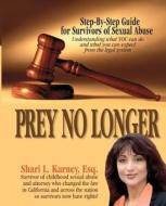 Prey No Longer di Shari L. Karney Esq edito da Voice Publications