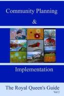 Community Planning and Implementation Vol 2 di The Royal Queen edito da Scribes Press