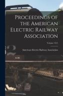 Proceedings of the American Electric Railway Association; Volume 1912 edito da LIGHTNING SOURCE INC