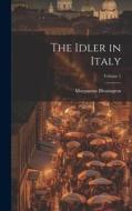 The Idler in Italy; Volume 1 di Marguerite Blessington edito da LEGARE STREET PR