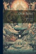 Our Bible di Charles Leach, R. A. Torrey edito da LEGARE STREET PR