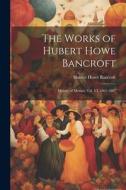 The Works of Hubert Howe Bancroft: History of Mexico: vol. VI, 1861-1887 di Hubert Howe Bancroft edito da LEGARE STREET PR