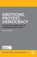 Emotions, Protest, Democracy di Emmy Eklundh edito da Taylor & Francis Ltd
