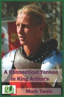 A Connecticut Yankee in King Arthur's di Mark Twain edito da INDEPENDENTLY PUBLISHED