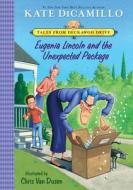Eugenia Lincoln and the Unexpected Package: #4 di Kate DiCamillo edito da CHAPTER BOOKS