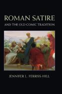 Roman Satire Old Comic Tradition di Jennifer L. Ferriss-Hill edito da Cambridge University Press