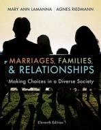 Marriages, Families, and Relationships: Making Choices in a Diverse Society di Mary Ann Lamanna, Agnes Riedmann, Ann Strahm edito da Wadsworth Publishing Company