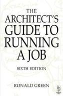 Architects Gde To Running A Job 6e di GREEN edito da Taylor & Francis
