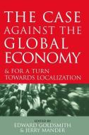 The Case Against the Global Economy edito da Taylor & Francis Ltd