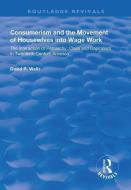 Consumerism and the Movement of Housewives into Wage Work di David R. Wells edito da Taylor & Francis Ltd
