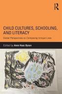 Child Cultures, Schooling, and Literacy di Anne Haas Dyson edito da Taylor & Francis Ltd