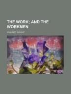 The Work; And the Workmen di William T. Dwight edito da Rarebooksclub.com