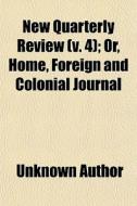 New Quarterly Review V. 4 ; Or, Home, F di Unknown Author edito da General Books