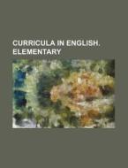 Curricula In English. Elementary di Anonymous, Books Group edito da Rarebooksclub.com
