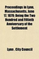 Proceedings In Lynn, Massachusetts, June di Lynn City Council edito da General Books