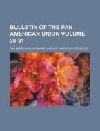 Bulletin of the Pan American Union Volume 30-31 di Pan American Union edito da Rarebooksclub.com