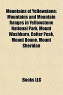 Mountains Of Yellowstone: Mountains And di Books Llc edito da Books LLC