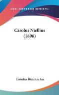 Carolus Niellius (1896) di Cornelius Didericus Sax edito da Kessinger Publishing