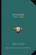 Jasminer: Dikter (1898) di Emil Andreas Gabriel Kleen edito da Kessinger Publishing