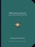 Bible Society Record: January 1908 to December 1909 (1908) di American Bible Society edito da Kessinger Publishing