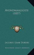 Avondmaalsgids (1857) di Jacobus Izaak Doedes edito da Kessinger Publishing