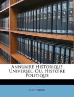 Annuaire Historique Universel, Ou, Histoire Politique di Anonymous edito da Nabu Press
