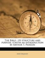 The Bible : Its Structure And Purpose C di John Urquhart edito da Nabu Press