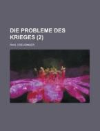 Die Probleme Des Krieges (2) di Paul Creuzinger edito da General Books Llc