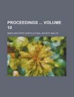 Proceedings Volume 10 di Maryland State Society edito da Rarebooksclub.com