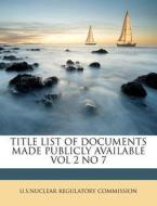Title List Of Documents Made Publicly Available Vol 2 No 7 edito da Nabu Press