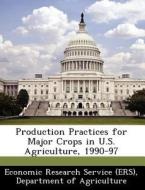 Production Practices For Major Crops In U.s. Agriculture, 1990-97 edito da Bibliogov