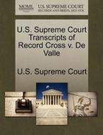 U.s. Supreme Court Transcripts Of Record Cross V. De Valle edito da Gale Ecco, U.s. Supreme Court Records