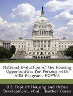 National Evaluation Of The Housing Opportunities For Persons With Aids Program, Hopwa di Heather Gazan edito da Bibliogov