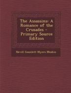The Assassins: A Romance of the Crusades di Nevill Gaunlett Myers Meakin edito da Nabu Press