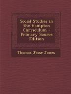 Social Studies in the Hampton Curriculum - Primary Source Edition di Thomas Jesse Jones edito da Nabu Press